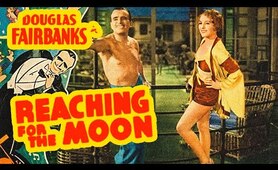 Reaching for the Moon (1930) Douglas Fairbanks- Adventure Full Length Film